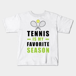 Tennis Is My Favorite Season Kids T-Shirt